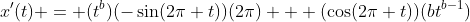 x'(t) = (t^b)(-\sin(2\pi t))(2\pi) + (\cos(2\pi t))(bt^{b-1})