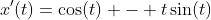 x'(t)=\cos(t) - t\sin(t)