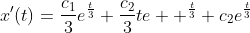 x'(t)=\frac{c_1}{3}e^{\frac{t}{3}}+\frac{c_2}{3}te  ^{\frac{t}{3}}+c_2e^{\frac{t}{3}}
