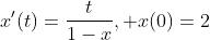 x'(t)=\frac{t}{1-x}, x(0)=2