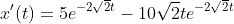 x'(t)=5e^{-2\sqrt{2}t}-10\sqrt{2}te^{-2\sqrt{2}t}