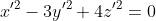 x'^2-3y'^2+4z'^2=0