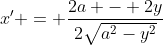 x' = \frac{2a - 2y}{2\sqrt{a^2-y^2}}