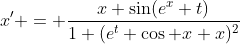 x' = \frac{x \sin(e^x+t)}{1+(e^t \cos x+x)^2}