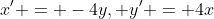 x' = -4y, y' = 4x