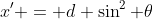 x' = d \sin^2 \theta