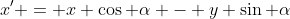 x' = x \cos \alpha - y \sin \alpha