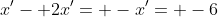 x'- 2x'= -x'= -6