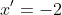 x'=-2