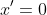 x'=0\,