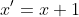 x'=x+1