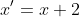 x'=x+2