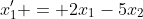 x'_1 = 2x_1-5x_2