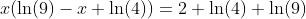 x(\ln(9)-x \ln(4))=2 \ln(4)+\ln(9)