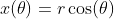 x(\theta)=r\cos(\theta)