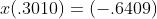 x(.3010)=(-.6409)