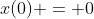 x(0) = 0