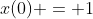 x(0) = 1