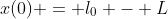 x(0) = l_0 - L