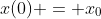 x(0) = x_0