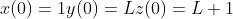 x(0)=1\\y(0)=L\\z(0)=L+1\\