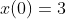 x(0)=3