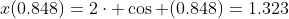 x(0.848)=2\cdot \cos (0.848)=1.323