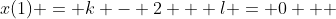 x(1) = k - 2 + l = 0   