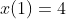 x(1)=4