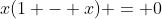 x(1 - x) = 0