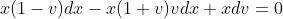 x(1-v)dx-x(1+v)vdx+xdv=0