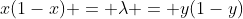 x(1-x) = \lambda = y(1-y)