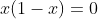x(1-x)=0