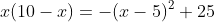 x(10-x)=-(x-5)^2+25