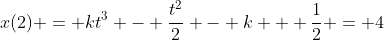x(2) = kt^3 - \frac{t^2}{2} - k + \frac{1}{2} = 4
