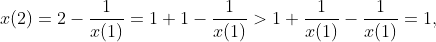 x(2)=2-\frac{1}{x(1)}=1+1-\frac{1}{x(1)}>1+\frac{1}{x(1)}-\frac{1}{x(1)}=1,