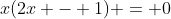 x(2x - 1) = 0