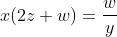 x(2z+w)=\frac{w}{y}