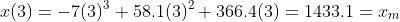x(3)=-7(3)^3+58.1(3)^2+366.4(3)=1433.1=x_m