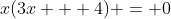 x(3x + 4) = 0
