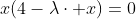 x(4-\lambda\cdot x)=0