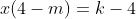 x(4-m)=k-4