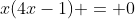 x(4x-1) = 0