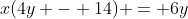 x(4y - 14) = 6y