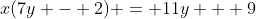 x(7y - 2) = 11y + 9