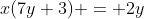 x(7y+3) = 2y