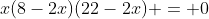 x(8-2x)(22-2x) = 0