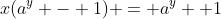 x(a^y - 1) = a^y +1