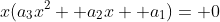 x(a_3x^2+ a_2x+ a_1)= 0