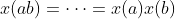 x(ab)=\dots=x(a)x(b)